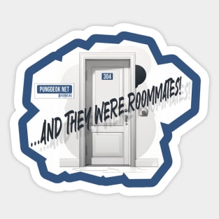 And They Were Roommates! Sticker